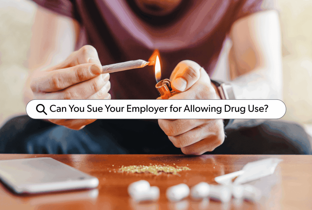 Close up image of someone lighting a joint, with text that says "Can You Sue Your Employer For Allowing Drug Use?"